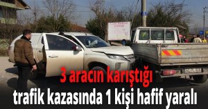 3 aracın karıştığı trafik kazasında 1 kişi hafif yaralı