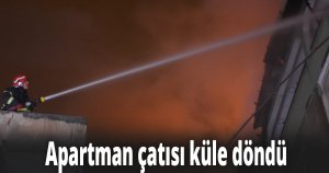 Apartman çatısı küle döndü