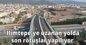  İlimtepe'ye uzanan yolda son rötuşlar yapılıyor