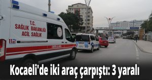 Kocaeli'de iki araç çarpıştı 3 yaralı