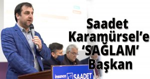 Saadet Karamürsel’e ‘SAĞLAM’ Başkan