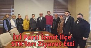İYİ Parti İzmit İlçe STK'ları Ziyaret Etti