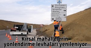 Kırsal mahallelerin işaret ve yönlendirme levhaları yenileniyor