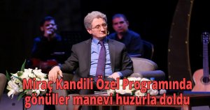  Miraç Kandili Özel Programında gönüller manevi huzurla doldu