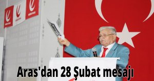 Aras'dan 28 Şubat mesajı