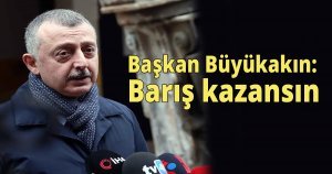 Başkan Büyükakın: Barış kazansın