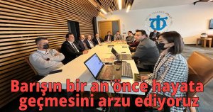  Doğusel,Barışın bir an önce hayata geçmesini arzu ediyoruz