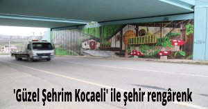 'Güzel Şehrim Kocaeli' ile şehir rengârenk