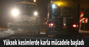Yüksek kesimlerde karla mücadele başladı