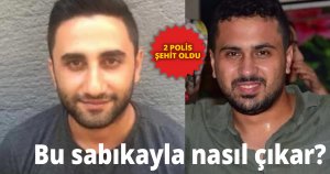 2 Polisi şehit eden azılı suçlu