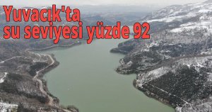 Yuvacık'ta su seviyesi yüzde 92