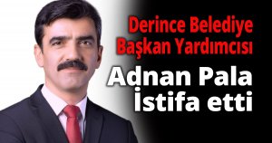 Derince Belediyesi Başkan Yardımcısı istifa etti