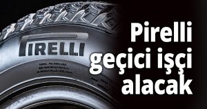 Pirelli geçici işçi alacak