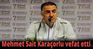 Mehmet Sait Karaçorlu vefat etti