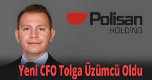Polisan Holding’in Yeni CFO’su Tolga Üzümcü Oldu