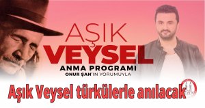 Aşık Veysel türkülerle anılacak