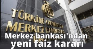 Merkez bankası'ndan yeni faiz kararı