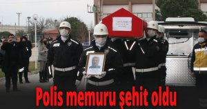 Polis memuru şehit oldu