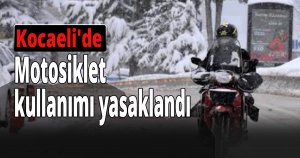 Kocaeli'de motosiklet kullanımı yasaklandı