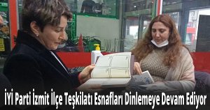 İYİ Parti İzmit İlçe Teşkilatı Esnafları Dinlemeye Devam Ediyor