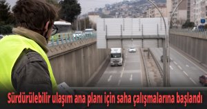 Sürdürülebilir ulaşım ana planı için saha çalışmalarına başlandı