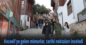 Kartepe Zirvesi için Kocaeli'ye gelen mimarlar, tarihi noktaları inceledi