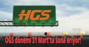 OGS dönemi 31 Mart'ta sona eriyor!