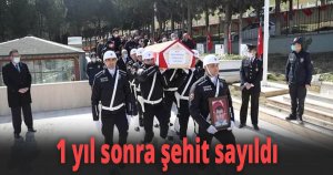 1 yıl sonra şehit sayıldı