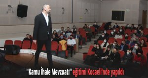 ''Kamu İhale Mevzuatı'' eğitimi Kocaeli’nde yapıldı