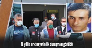 18 yıllık sır cinayetin ilk duruşması görüldü