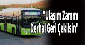 ''Ulaşım Zammı Derhal Geri Çekilsin''