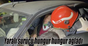 Yaralı sürücü sedyede hüngür hüngür ağladı