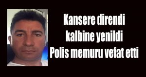 Polis memuru vefat etti