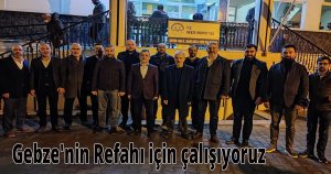 Gebze'nin Refahı için çalışıyoruz