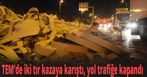 TEM’de iki tır kazaya karıştı
