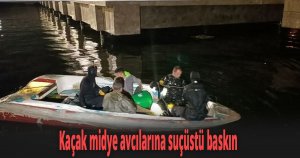 Kaçak midye avcılarına suçüstü baskın