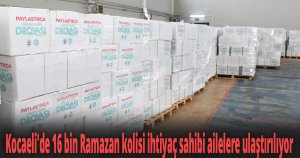 Kocaeli'de 16 bin Ramazan kolisi ihtiyaç sahibi ailelere ulaştırılıyor