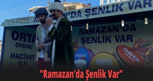 ''Ramazan'da Şenlik Var''