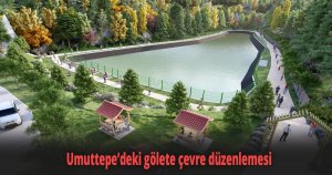 Umuttepe’deki gölete çevre düzenlemesi