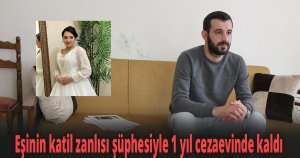 Eşinin katil zanlısı şüphesiyle 1 yıl cezaevinde kaldı