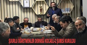 ŞUURLU ÖĞRETMENLER DERNEĞİ KOCAELİ-2 ŞUBESİ KURULDU