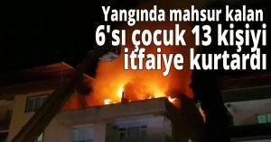 Yangında mahsur kalan 6'sı çocuk 13 kişiyi itfaiye kurtardı