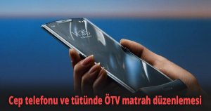 Cep telefonu ve tütünde ÖTV matrah düzenlemesi