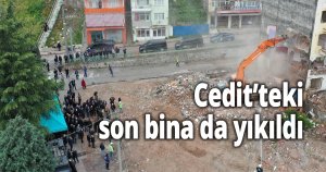 Cedit’teki son bina da yıkıldı