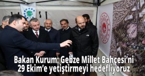  Bakan Kurum: Gebze Millet Bahçesi’ni 29 Ekim’e yetiştirmeyi hedefliyoruz