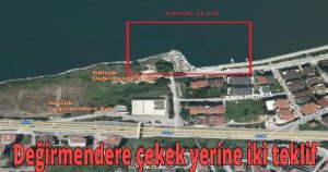 Değirmendere çekek yerine iki teklif