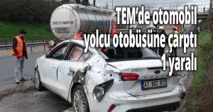 TEM’de otomobil yolcu otobüsüne çarptı