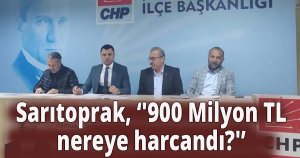  Sarıtoprak, '900 Milyon TL nereye harcandı?'