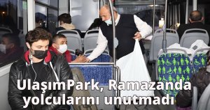    UlaşımPark, Ramazanda yolcularını unutmadı