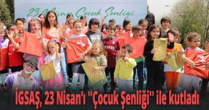 İGSAŞ, 23 Nisan’ı ''Çocuk Şenliği'' ile kutladı